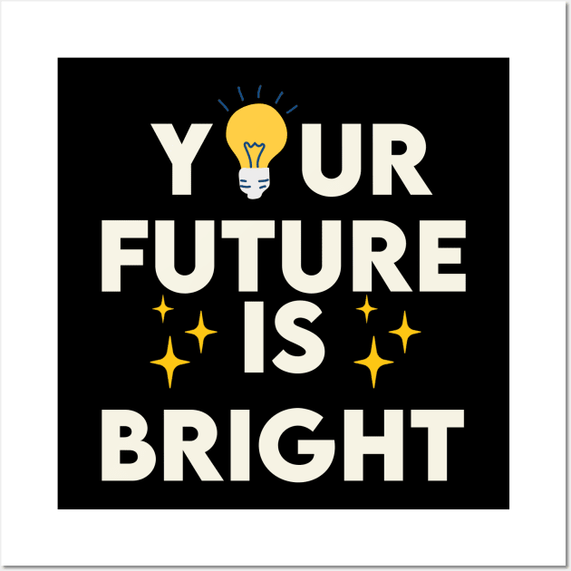 Your Future Is bright Wall Art by Kugy's blessing